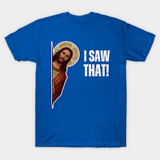 "I SAW THAT!" meme T-Shirt